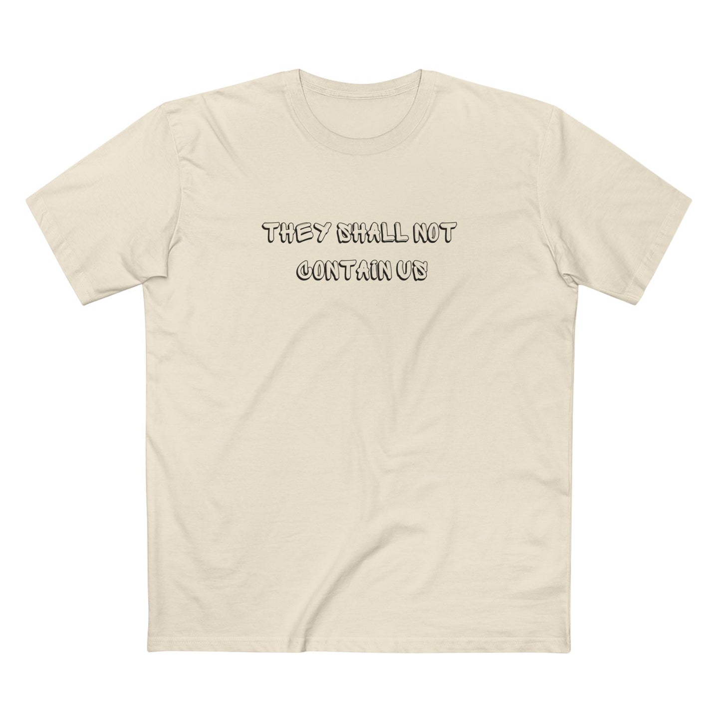 Shall Not Contain Us T-shirt