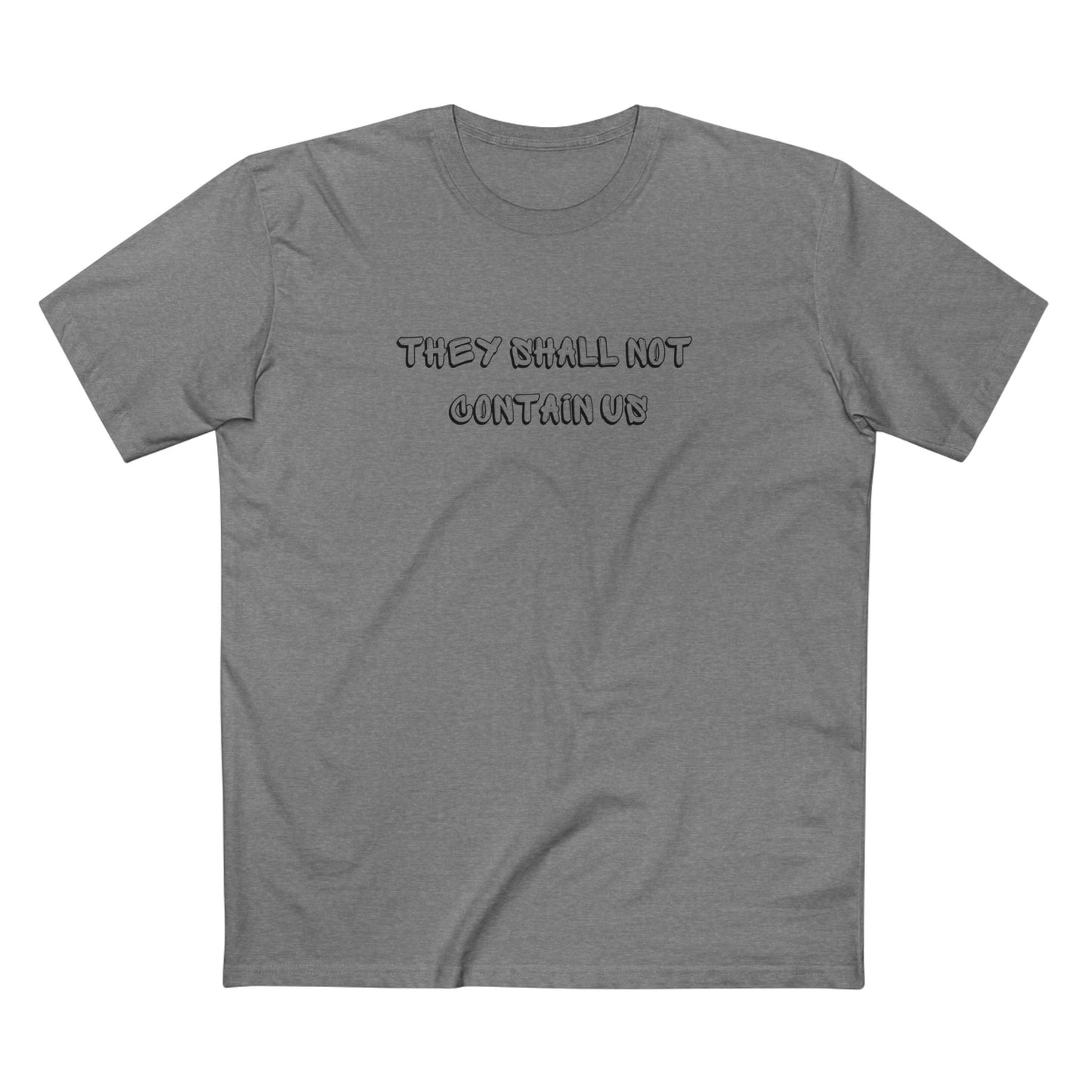 Shall Not Contain Us T-shirt