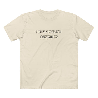 Shall Not Contain Us T-shirt