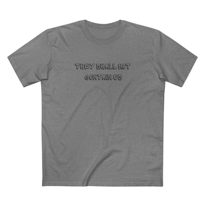 Shall Not Contain Us T-shirt